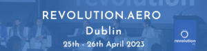  Revolution.Aero Dublin 2023 will be a unique gathering of the people who are leading – funding and supporting – the future of flight